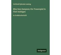 Miss Sara Sampson; Ein Trauerspiel In Fünf Aufzügen: in Großdruckschrift