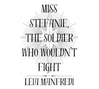 Miss Stefanie, the Soldier Who Wouldn't Fight: 2