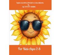 MISS SUNFLOWER'S COLORING AND ACTIVITY BOOK: For Kids Ages 2-8