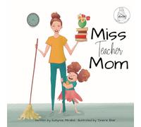 Miss Teacher Mom: A Miss Teacher Mom Book
