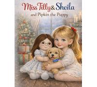 Miss Tilly & Sheila and Pipkin The Puppy