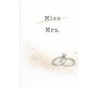 Miss to Mrs.: An Elegant Lined Notebook for the Bride-to-Be