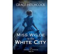 Miss Wylde in the White City: 2