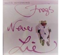 Miss Wyoming - Frogs Never Lie
