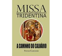 Missa Tridentina: A Caminho Do Calvário