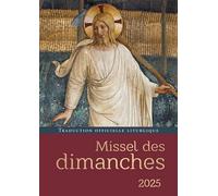 Missel des dimanches: Année liturgique du 1er décembre 2024 au 30 novembre 2025. Lectures de l'année C