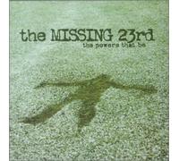 Missing 23rd - Powers That Be