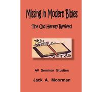 Missing in Modern Bibles - Moorman Jack A.