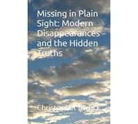 Missing in Plain Sight: Modern Disappearances and the Hidden Truths