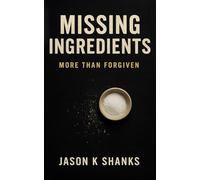 Missing Ingredients: More Than Forgiven