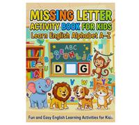 Missing Letter Activity Book for Kids: Learn English Alphabet A-Z: Fun Colorful Alphabet Practice Workbook for Preschool and Kindergarten Kids Ages 3-6