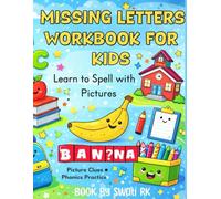 Missing Letters Workbook for Kids Ages 3-6: Learn to Spell with Pictures | Phonics & Early Writing Practice