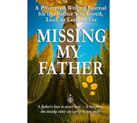 Missing My Father: A Prompted Writing Journal for the Father You Loved, Lost, or Longed For