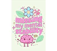 Missing My Mental Stability Notebook - Cute & Funny Brain Design | Aesthetic Journal for Overthinkers, Students & Anxious Minds | 120 Lined Pages for ... | Quirky & Fun Stationery Gift | 6x9 inches