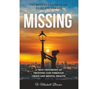 MISSING: One Mother’s Faith-Filled Fight for Her Son: A Devotional Memoir of Hope, Healing, and the Fight to Bring Her Child Home