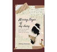 Missing Pages of my Diary Poems for the Hearts that Loved, Lost, Healed and kept going.
