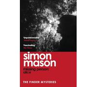 Missing Person Alice: A Twisty, Pathological Thriller Beginning the Finder Mysteries