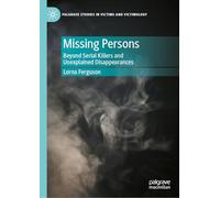 Missing Persons: Beyond Serial Killers and Unexplained Disappearances