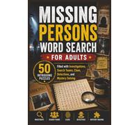 Missing Persons Word Search for Adults: 50 Intriguing Puzzles Filled with Investigations, Search Teams, Clues, Detectives, and Mystery Solving