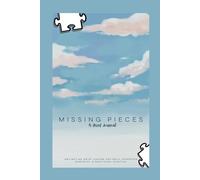 MISSING PIECES: A GUIDED GRIEF JOURNAL FOR LOSS. LOVE, & HEALING