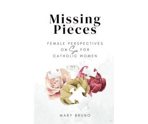 Missing Pieces: Female Perspectives on Sex for Catholic Women