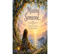 Missing Someone: A Tale for Every Heart That Misses Someone