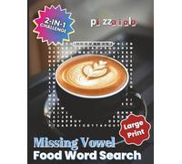 Missing Vowel: Food Lovers Collection: 70+ Unique Food-Themed Word Puzzles + 10 Bonus Café Crosswords | Relaxing, Large Print Activity Book for Adults ... in the missing vowels, then find the word