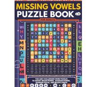 Missing Vowels Puzzle Book for Adults: Fun and Challenging Word Puzzles to Boost Brain Power, Sharpen Focus, and Relieve Stress