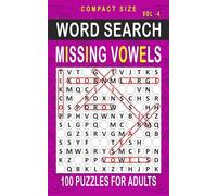 Missing Vowels Word Search: 100 Puzzles for Adults, Compact and Travel Size 5 x 8 Inches | Volume 4 |