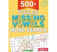 Missing Vowels Word Search 500+ Puzzles: Fun and Challenging Wordsearch Variation with Over 10000 Words Featuring Difficult and Unique Word Finds for Adults | Volume 2