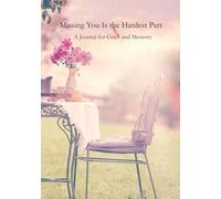Missing You Is the Hardest Part: A Journal for Grief and Memory