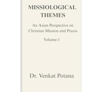 Missiological Themes: An Asian Perspective on Christian Mission and Praxis, Vol-1