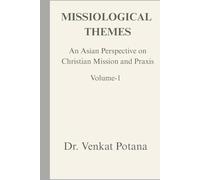 Missiological Themes: An Asian Perspective on Christian Mission and Praxis, Vol-1