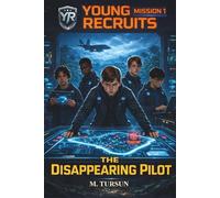 Mission 1: The Disappearing Pilot: A Middle Grade Action and Adventure Spy Book for Readers Who Enjoy Mystery, Teamwork, and Secret Missions