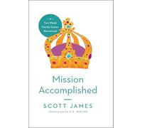 Mission Accomplished: A Two-Week Family Easter Devotional