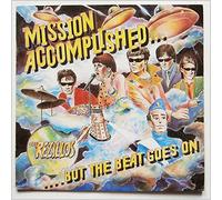 Mission Accomplished... But The Beat Goes On