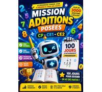 Mission Additions Posées CP CE1 CE2: 100 jours d'entraînement progressif | Plus de 3000 additions avec et sans retenue | Cahier de mathématiques pour ... le calcul mental et la confiance GRAND FORMAT