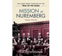 Mission at Nuremberg: An Allied Army Chaplain and the Trial of the Nazis