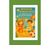 MISSION BOBOS D'ETE: Le carnet estival des petits secours