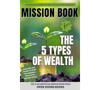 Mission Book for The 5 Types of Wealth: Exercises For Clarity, Change, Personal Reflection and Growth