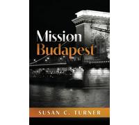 Mission Budapest: 2 - Turner Susan C.