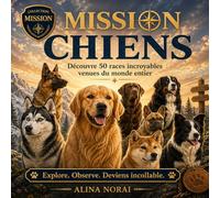 Mission Chiens: Découvre 50 races incroyables venues du monde entier