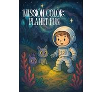 Mission Color: Planet Fun: coloring book for boys and girls | space coloring book