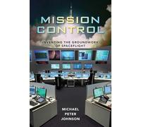 Mission Control: Inventing the Groundwork of Spaceflight