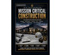 Mission Critical Construction: The Complete Data Center APM Study Guide (B&W Edition)
