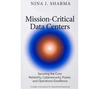 Mission-Critical Data Centers: Reliability, Cybersecurity, Power, and Operations Excellence: When Reliability Matters: 12