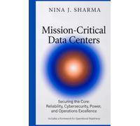 Mission-Critical Data Centers: Reliability, Cybersecurity, Power, and Operations Excellence: When Reliability Matters