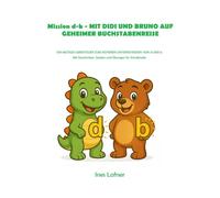 MISSION d-b - MIT DIDI UND BRUNO AUF GEHEIMER BUCHSTABENREISE: EIN MUTIGES ABENTEUER ZUM SICHEREN UNTERSCHEIDEN VON d UND b