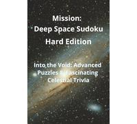 Mission: Deep Space Sudoku - Hard Edition: Sudoku Puzzles with Space Facts | Hard Edition | 6x9 inches, 220+ pages | 110 Puzzles | Solutions included