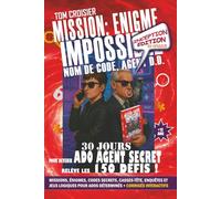 MISSION: ENIGME IMPOSSIBLE. 30 jours. 150 défis. Une mission: devenir Agent Secret. énigmes, codes secrets, casse-tête, enquêtes & jeux logiques pour ... Edition en Couleur (livre ado 12 ans et plus)